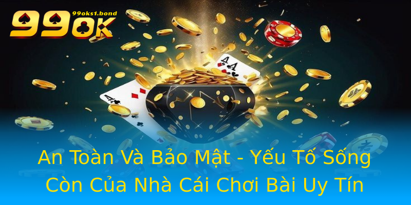 An Toàn Và Bảo Mật - Yếu Tố Sống Còn Của Nhà Cái Chơi Bài Uy Tín An Toàn Và Bảo Mật - Yếu Tố Sống Còn Của Nhà Cái Chơi Bài Uy Tín
