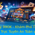 Đăng Ký 99OK - Khám Phá Thế Giới Giải Trí Trực Tuyến An Toàn và Hiệu Quả 2 Ang Ky 99Ok Kham Pha The Gioi Giai Tri Truc Tuyen An Toan Va Hieu Qua