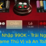 Đăng Nhập 99OK - Trải Nghiệm Game Thú Vị và An Toàn 2 Ang Nhap 99Ok Trai Nghiem Game Thu Vi Va An Toan