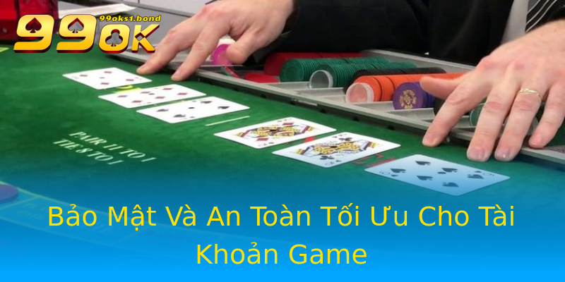 Bảo Mật Và An Toàn Tối Ưu Cho Tài Khoản Game Bảo Mật Và An Toàn Tối Ưu Cho Tài Khoản Game