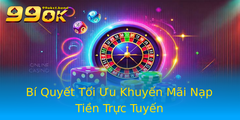 Bí Quyết Tối Ưu Khuyến Mãi Nạp Tiền Trực Tuyến Bí Quyết Tối Ưu Khuyến Mãi Nạp Tiền Trực Tuyến