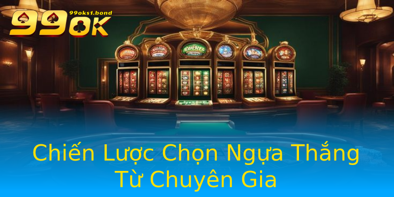 Chiến Lược Chọn Ngựa Thắng Từ Chuyên Gia Chiến Lược Chọn Ngựa Thắng Từ Chuyên Gia