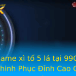 Choi Game Xi To 5 La Tai 99Ok Bi Kip Chinh Phuc Inh Cao Chien Thuat