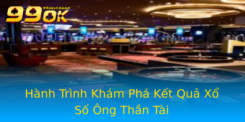 Hành Trình Khám Phá Kết Quả Xổ Số Ông Thần Tài Hành Trình Khám Phá Kết Quả Xổ Số Ông Thần Tài