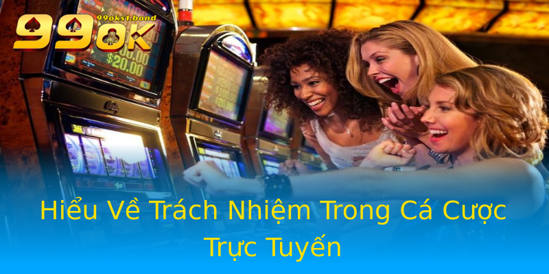 Hiểu Về Trách Nhiệm Trong Cá Cược Trực Tuyến Hiểu Về Trách Nhiệm Trong Cá Cược Trực Tuyến