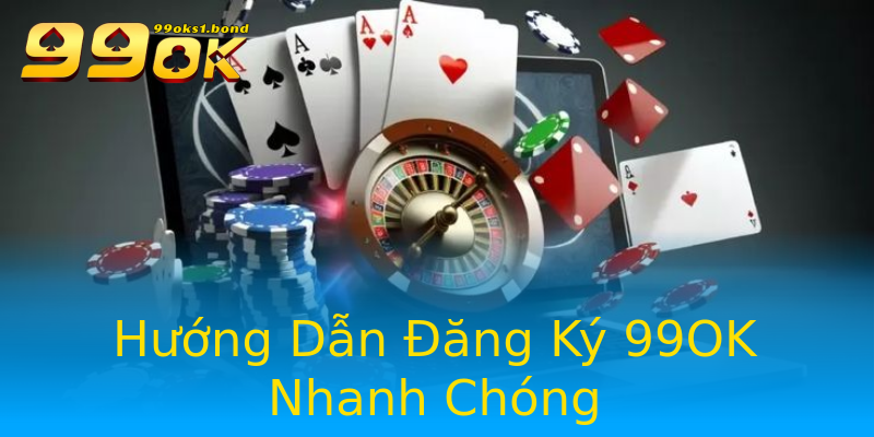 Hướng Dẫn Đăng Ký 99OK Nhanh Chóng Hướng Dẫn Đăng Ký 99OK Nhanh Chóng