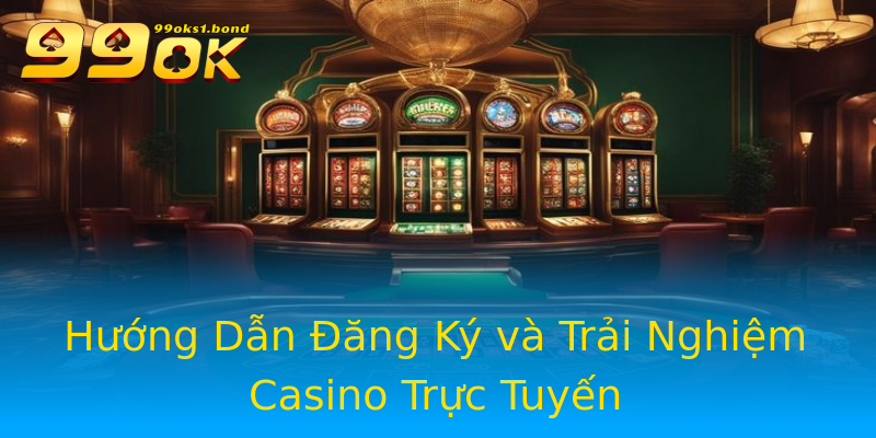 Hướng Dẫn Đăng Ký và Trải Nghiệm Casino Trực Tuyến Hướng Dẫn Đăng Ký và Trải Nghiệm Casino Trực Tuyến