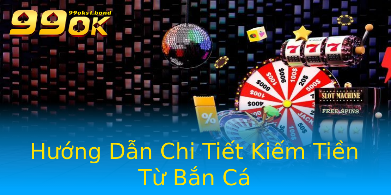 Hướng Dẫn Chi Tiết Kiếm Tiền Từ Bắn Cá Hướng Dẫn Chi Tiết Kiếm Tiền Từ Bắn Cá