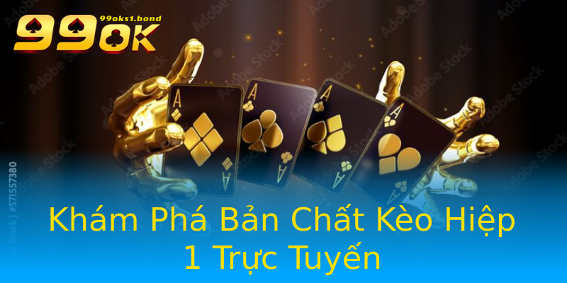 Khám Phá Bản Chất Kèo Hiệp 1 Trực Tuyến Khám Phá Bản Chất Kèo Hiệp 1 Trực Tuyến