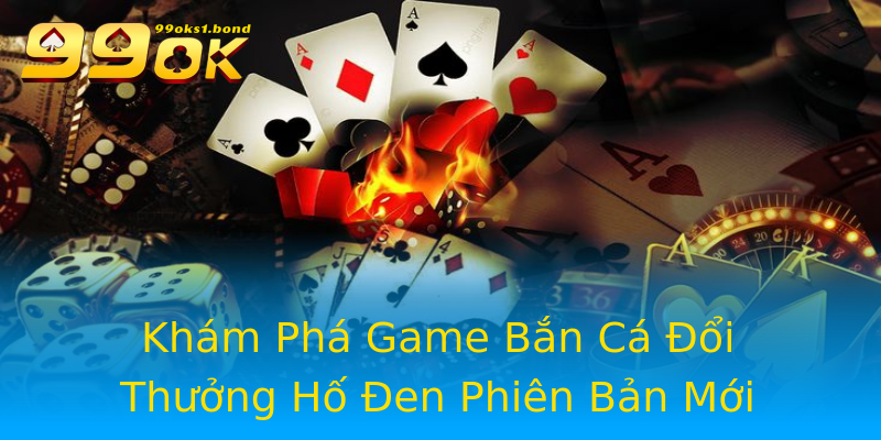 Khám Phá Game Bắn Cá Đổi Thưởng Hố Đen Phiên Bản Mới Khám Phá Game Bắn Cá Đổi Thưởng Hố Đen Phiên Bản Mới
