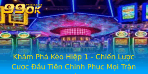 Kham Pha Keo Hiep 1 Chien Luoc Cuoc Au Tien Chinh Phuc Moi Tran Au