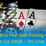Khám Phá Thế Giới Fishing Casino Vua Bắn Cá 99OK - Trò Chơi Giải Trí Đầy Hấp Dẫn 2 Kham Pha The Gioi Fishing Casino Vua Ban Ca 99Ok Tro Choi Giai Tri Ay Hap Dan