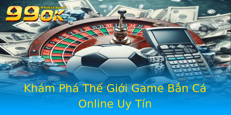 Khám Phá Thế Giới Game Bắn Cá Online Uy Tín Khám Phá Thế Giới Game Bắn Cá Online Uy Tín