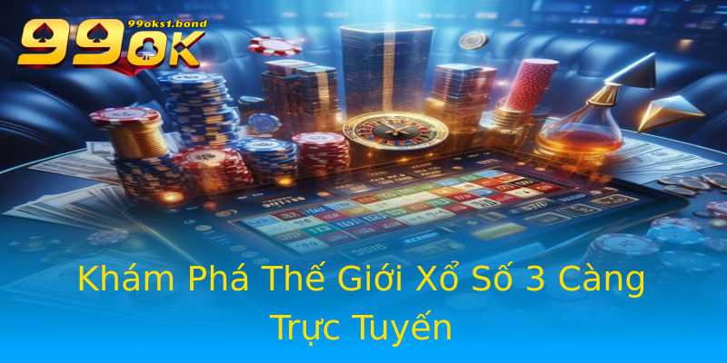 Khám Phá Thế Giới Xổ Số 3 Càng Trực Tuyến Khám Phá Thế Giới Xổ Số 3 Càng Trực Tuyến