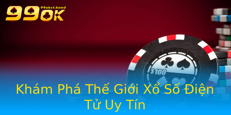 Khám Phá Thế Giới Xổ Số Điện Tử Uy Tín Khám Phá Thế Giới Xổ Số Điện Tử Uy Tín
