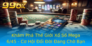 Kham Pha The Gioi Xo So Mega 645 Co Hoi Oi Oi Ang Cho Ban Tai 99Ok