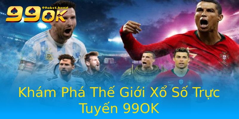 Khám Phá Thế Giới Xổ Số Trực Tuyến 99OK Khám Phá Thế Giới Xổ Số Trực Tuyến 99OK