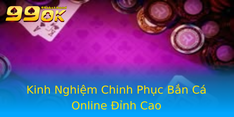 Kinh Nghiệm Chinh Phục Bắn Cá Online Đỉnh Cao Kinh Nghiệm Chinh Phục Bắn Cá Online Đỉnh Cao