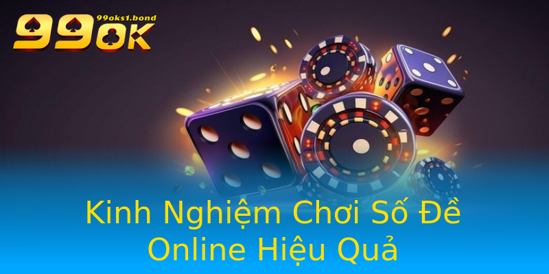 Kinh Nghiệm Chơi Số Đề Online Hiệu Quả Kinh Nghiệm Chơi Số Đề Online Hiệu Quả
