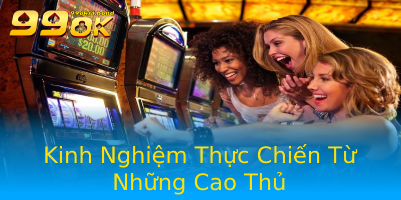 Kinh Nghiệm Thực Chiến Từ Những Cao Thủ Kinh Nghiệm Thực Chiến Từ Những Cao Thủ