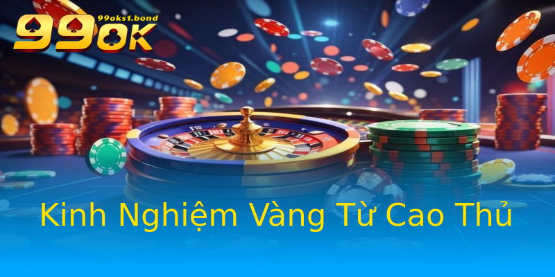 Kinh Nghiệm Vàng Từ Cao Thủ Kinh Nghiệm Vàng Từ Cao Thủ