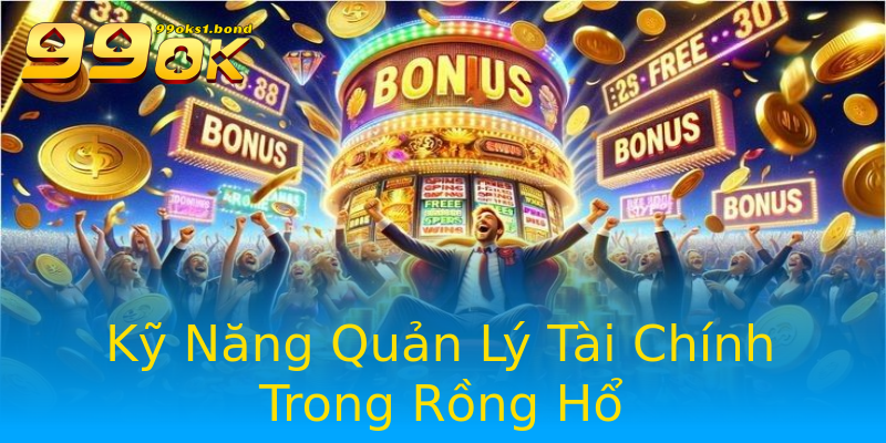 Kỹ Năng Quản Lý Tài Chính Trong Rồng Hổ Kỹ Năng Quản Lý Tài Chính Trong Rồng Hổ