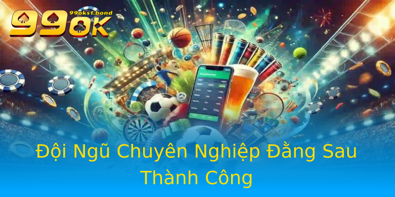 Đội Ngũ Chuyên Nghiệp Đằng Sau Thành Công Đội Ngũ Chuyên Nghiệp Đằng Sau Thành Công