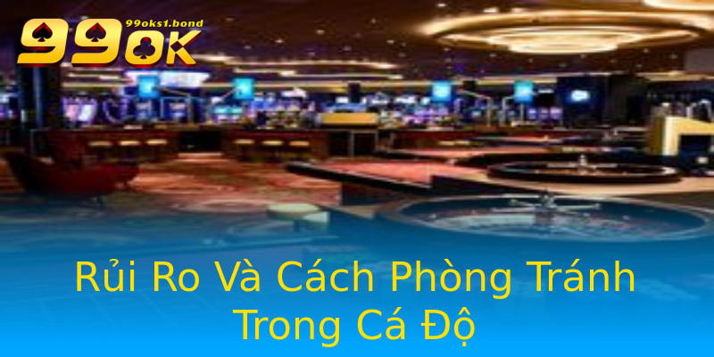 Rủi Ro Và Cách Phòng Tránh Trong Cá Độ Rủi Ro Và Cách Phòng Tránh Trong Cá Độ